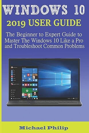 windows 10 2019 user guide the beginner to expert guide to master the windows 10 like a pro and troubleshoot