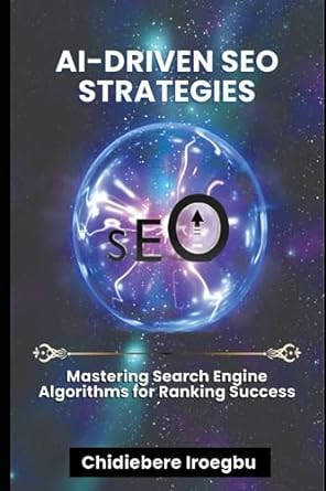 ai driven seo strategies mastering search engine algorithms for ranking success 1st edition chidiebere