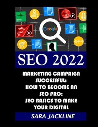 seo 2022 marketing campaign successful how to become an seo pro seo basics to make your digital 1st edition