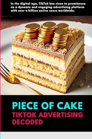 Piece Of Cake Tiktok Advertising Decoded
