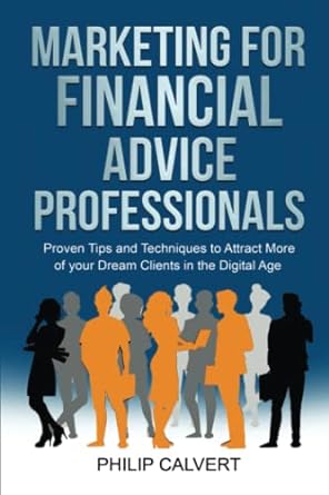 marketing for financial advice professionals proven tips and techniques to attract more of your dream clients