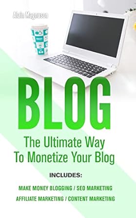 blog the ultimate way to monetize your blog includes make money blogging seo marketing affiliate marketing