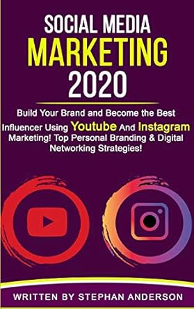 social media marketing 2020 build your brand and become the best influencer using youtube and instagram