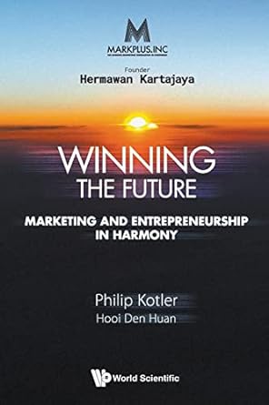 winning the future marketing and entrepreneurship in harmony 1st edition philip kotler ,den huan hooi