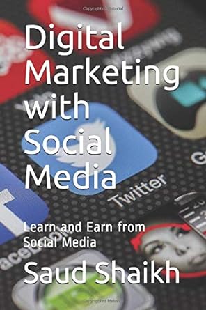 digital marketing with social media learn and earn from social media 1st edition saud shaikh 1797606565,