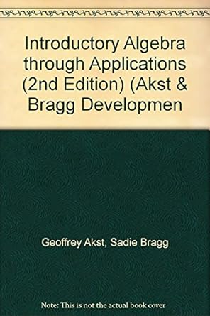 introductory algebra through applications akst and bragg developmen 1st edition sadie bragg geoffrey akst