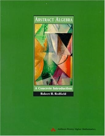 abstract algebra a concrete introduction 1st edition robert h redfield 020143721x, 978-0201437218