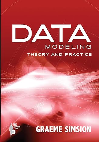 data modeling theory and practice 1st edition graeme simsion 0977140016, 978-0977140015