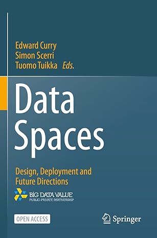 data spaces design deployment and future directions 1st edition edward curry ,simon scerri ,tuomo tuikka