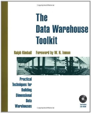 the data warehouse toolkit practical techniques for building dimensional data warehouses 1st edition ralph