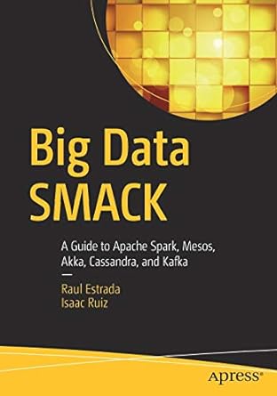big data smack a guide to apache spark mesos akka cassandra and kafka 1st edition raul estrada ,isaac ruiz
