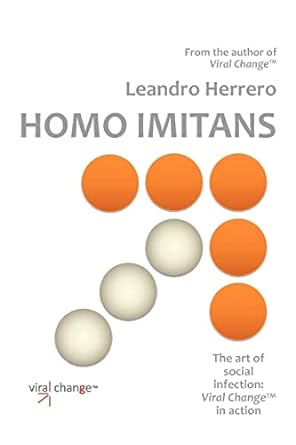 homo imitans the art of social infection viral change in action 1st edition leandro herrero 1905776071,
