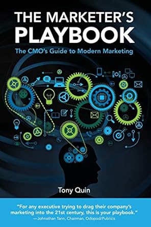 the marketers playbook the cmos guide to modern marketing 1st edition tony quin 0999858505, 978-0999858509