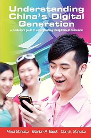 understanding chinas digital generation a marketers guide to understanding young chinese consumers 1st