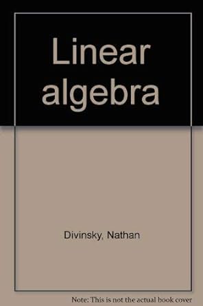 linear algebra 1st edition nathan divinsky 0471275360, 978-0808704645