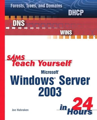 sams teach yourself microsoft windows server 2003 in 24 hours 1st edition joe habraken 0672324946,