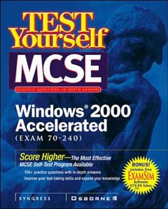test yourself mcse windows 2000 accelerated exam 70 240 score higher the most effective mcse self test