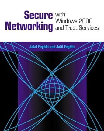 secure networking with windows 2000 and trust services 1st edition jalal feghhi 0201657783, 978-0201657784