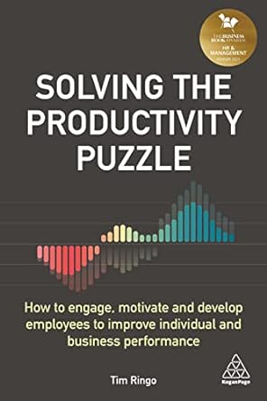 solving the productivity puzzle how to engage motivate and develop employees to improve individual and