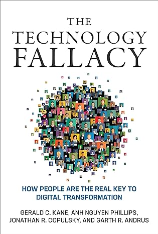 the technology fallacy how people are the real key to digital transformation 1st edition gerald c. kane ,anh