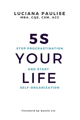 5s your life stop procrastination and start self organization 1st edition luciana paulise 979-8667931515