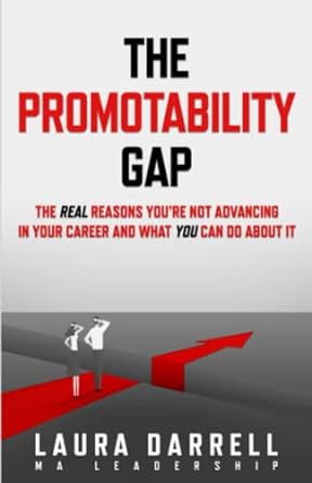 the promotability gap the real reasons you re not advancing in your career and what you can do about it 1st