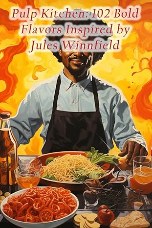 pulp kitchen 102 bold flavors inspired by jules winnfield 1st edition chicago deep dish pizza parlor