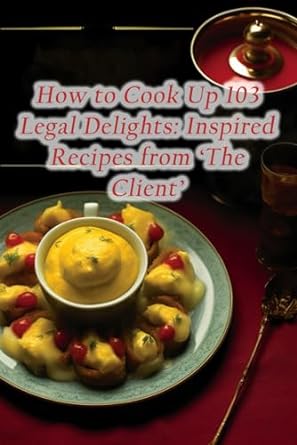 how to cook up 103 legal delights inspired recipes from the client 1st edition french polynesia ahimaa roast