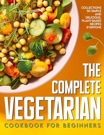 the complete vegetarian cookbook for beginners 1st edition haisuaw sinaos b0cqdvphc3, 979-8871701423
