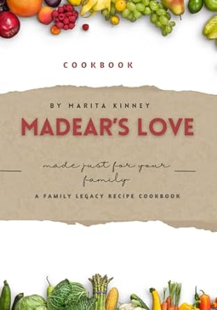madears love a family legacy recipe cookbook 1st edition marita kinney b0cqc2z4vj