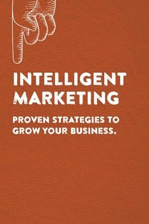 intelligent marketing proven strategies to grow your business 1st edition iqnection a digital marketing