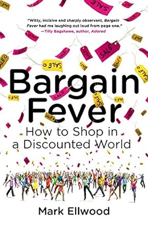 bargain fever how to shop in a discounted world 1st edition mark ellwood 1591847052, 978-1591847052