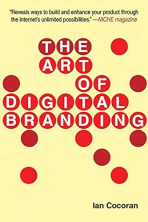 the art of digital branding 1st edition ian cocoran 1581158769, 978-1581158762