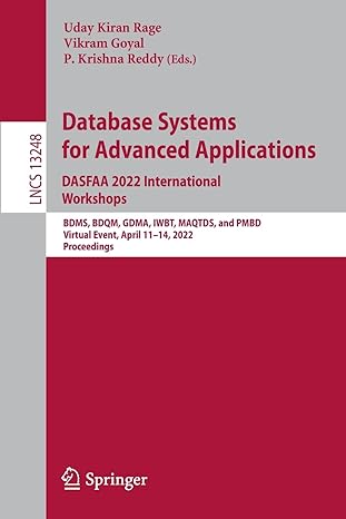 database systems for advanced applications dasfaa 2022 international workshops bdms bdqm gdma iwbt maqtds and