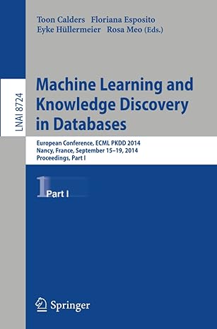 Machine Learning And Knowledge Discovery In Databases European Conference Ecml Pkdd 2014 Nancy France September 15 19 2014 Proceedings Part I Lnai 8724