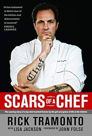 scars of a chef the searing story of a top chef marked forever by the grit and grace of life in the kitchen