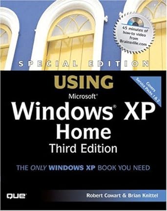 using microsoft windows xp home the only windows xp book you need 3rd edition robert cowart ,brian knittel
