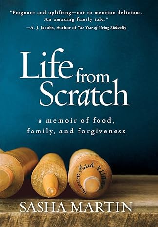 life from scratch a memoir of food family and forgiveness 1st edition sasha martin 142621653x, 978-1426216534