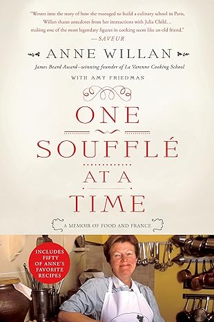 one souffle at a time a memoir of food and france 1st edition anne willan ,amy friedman 125004930x,