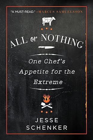 all or nothing one chefs appetite for the extreme 1st edition jesse schenker 0062339311, 978-0062339317