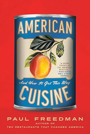 american cuisine and how it got this way 1st edition paul freedman 1631498169, 978-1631498169