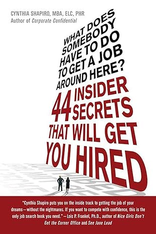what does somebody have to do to get a job around here 44 insider secrets and tips that will get you hired