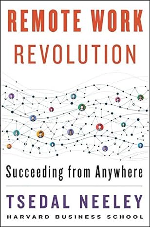 remote work revolution succeeding from anywhere 1st edition tsedal neeley 006309438x, 978-0063094383