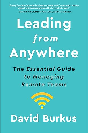 leading from anywhere the essential guide to managing remote teams 1st edition david burkus 0358646499,