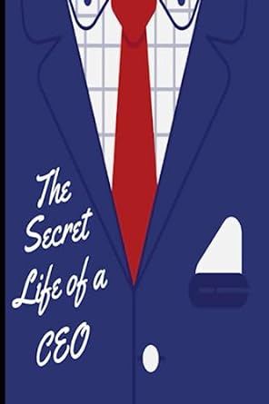 the secret life of a ceo 1st edition harry holland 979-8393283674