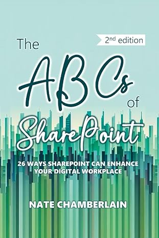 the abcs of sharepoint 26 ways sharepoint can enhance your digital workplace 2nd edition nate chamberlain