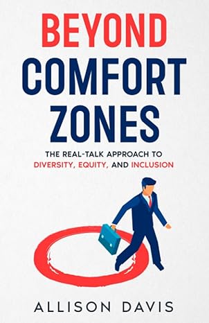 Beyond Comfort Zones The Real Talk Approach To Diversity Equity And Inclusion