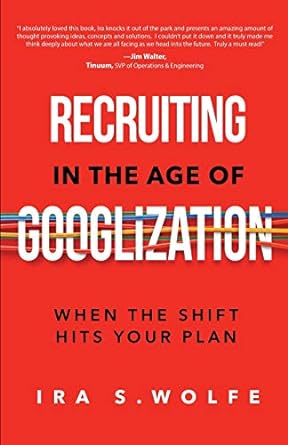 Recruiting In The Age Of Googlization When The Shift Hits Your Plan