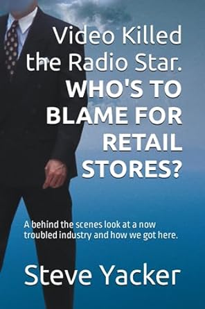 video killed the radio star who s to blame for retail stores a behind the scenes look at a now troubled