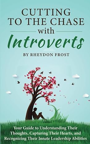 cutting to the chase with introverts your guide to understanding their thoughts capturing their hearts and